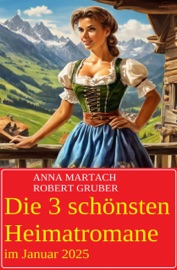 Die 3 schönsten Heimatromane im Januar 2025 - Robert Gruber & Anna Martach
