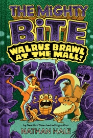 The Mighty Bite #2: Walrus Brawl at the Mall - Nathan Hale