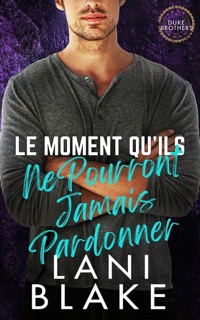 Le Moment Qu’ils Ne Pourront Jamais Pardonner by Lani Blake