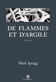 De flammes et d'argile - Mark Spragg & Laurent Bury