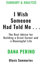 Summary of I Wish Someone Had Told Me . . . by Dana Perino