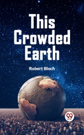 This Crowded Earth - Robert Bloch