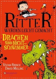 Ritter werden leicht gemacht – Drachen sind Nichtschwimmer by Karolin Viseneber, David Melling & Vivian French