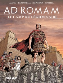Ad Romam : Le Camp du légionnaire - Yvon Bertorello, Serge Scotto, Éric Stoffel, Frédéric Allali & Michel Espinosa