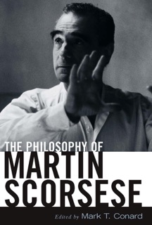 The Philosophy of Martin Scorsese by Mark T. Conard