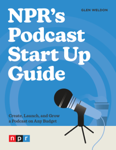 NPR's Podcast Start Up Guide - Glen Weldon Cover Art