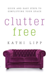 Clutter Free by Kathi Lipp