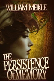 The Persistence Of Memory - William Meikle