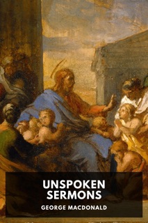 Unspoken Sermons by George MacDonald