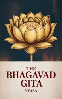 THE BHAGAVAD GITA by Vyasa