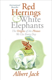 Red Herrings & White Elephants by Albert Jack