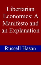Libertarian Economics: A Manifesto and an Explanation