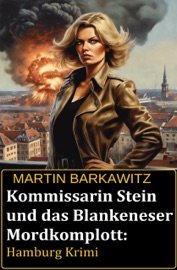 Kommissarin Stein und das Blankeneser Mordkomplott: Hamburg Krimi - Martin Barkawitz