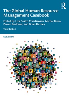 The Global Human Resource Management Casebook by Liza Castro Christiansen, Michal Biron, Pawan Budhwar & Brian Harney