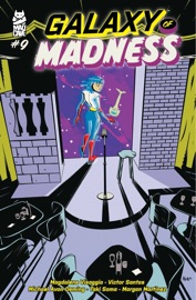 Galaxy of Madness #9 - Magdalene Visaggio, Victor Santos, Taki Soma & Morgan Martinez