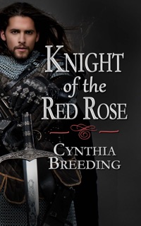 Knight of the Red Rose by Cynthia Breeding