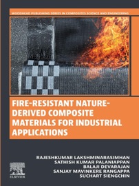 Fire-Resistant Nature-Derived Composite Materials for Industrial Applications - Rajeshkumar Lakshminarasimhan, Sathish Kumar Palaniappan, Balaji Devarajan, Sanjay Mavinkere Rangappa & Suchart Siengchin