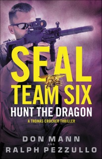 SEAL Team Six: Hunt the Dragon by Don Mann