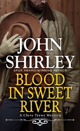 Blood in Sweet River - John Shirley