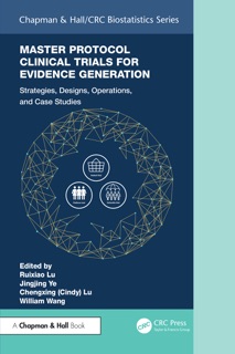 Master Protocol Clinical Trials for Evidence Generation by Ruixiao Lu, Jingjing Ye, Chengxing (Cindy) Lu & William Wang
