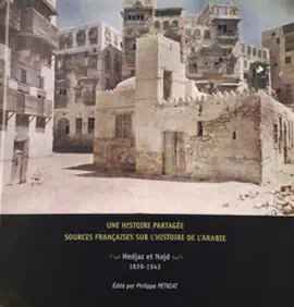 Read: Une histoire partagée : sources françaises sur l'histoire de l'Arabie. Book Hedjaz et Najd 1839-1943