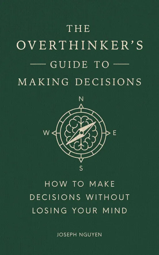 The Overthinker's Guide to Making Decisions