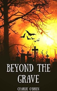Beyond the Grave by Charlie O'Brien