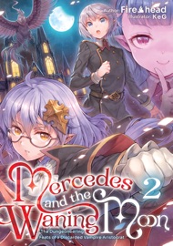 Mercedes and the Waning Moon: The Dungeoneering Feats of a Discarded Vampire Aristocrat Volume 2