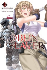 Goblin Slayer, Vol. 13 (light novel) - Kumo Kagyu, Noboru Kannatuki & Kevin Steinbach