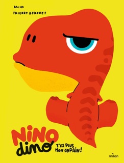 Nino Dino - T'es plus mon copain ! by Mim & Thierry Bedouet