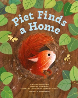 Piet Finds A Home by Peter Wohlleben, Carina Wohlleben & Jane Billinghurst