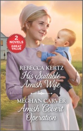 His Suitable Amish Wife and Amish Covert Operation - Rebecca Kertz & Meghan Carver