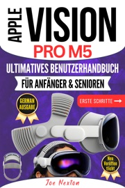 APPLE VISION PRO M5 ULTIMATIVES BENUTZERHANDBUCH FÜR ANFÄNGER & SENIOREN