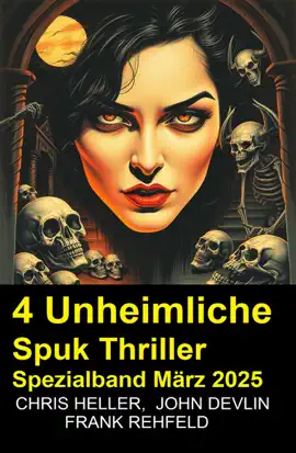 Read: 4 Unheimliche Book Spuk Thriller Spezialband März 2025