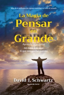 La magia de pensar en grande by David J. Schwartz