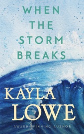When the Storm Breaks - Kayla Lowe