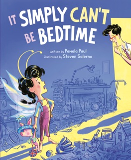 It Simply Can't Be Bedtime by Pamela Paul & Steven Salerno