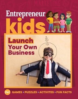 Entrepreneur Kids: Launch Your Own Business by The Staff of Entrepreneur Media, Inc