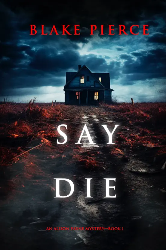 Say Die (An Alison Payne Suspense Thriller—Book One)