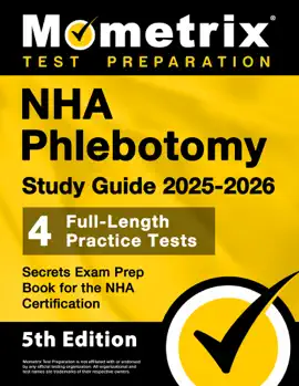 NHA Phlebotomy Study Guide 2025-2026 - 4 Full-Length Practice Tests, Secrets Exam Prep Book for the NHA Certification