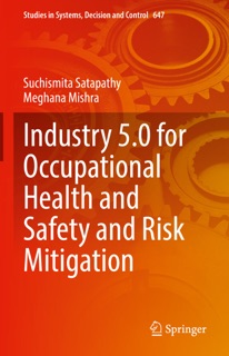 Industry 5.0 for Occupational Health and Safety and Risk Mitigation by Suchismita Satapathy & Meghana Mishra