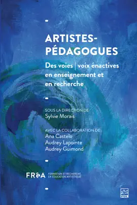 Artistes-pédagogues. Des voies  voix énactives en enseignement et en recherche