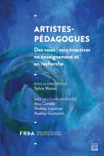 Artistes-pédagogues. Des voies  voix énactives en enseignement et en recherche by Sylvie Morais & Collectif Collectif
