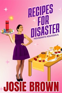 The Housewife Assassin's Recipes for Disaster by Josie Brown