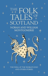 The Folk Tales of Scotland by Norah Montgomerie & William Montgomerie
