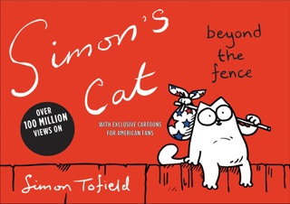 Simon's Cat: Beyond the Fence by Simon Tofield