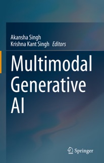 Multimodal Generative AI by Akansha Singh & Krishna Kant Singh