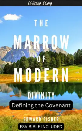Read: The Marrow of Modern Divinity: Defining the Covenant Book (ESV Bible Reference Included)