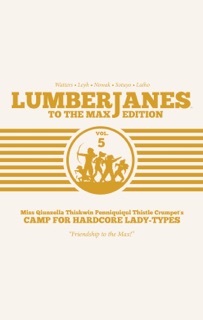 Lumberjanes To The Max Vol. 5 by Shannon Watters, ND Stevenson, Gus Allen, Grace Ellis & Various Authors