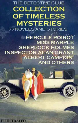 Read: Book The Detective Club. Collection of Timeless Mysteries (77 Novels and Stories). Illustrated